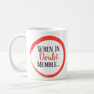 Funny When In Doubt Mumble Coffee Mug