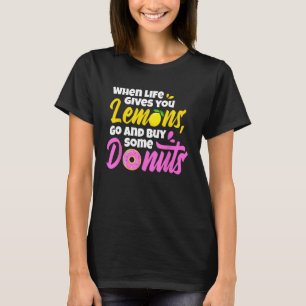 Funny When Life Gives You Lemons, Go and Buy a Don T-Shirt