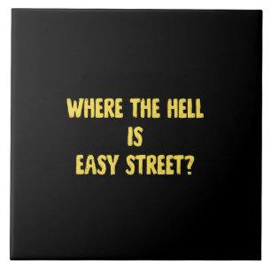 Funny Where is Easy Street Quote Ceramic Tile