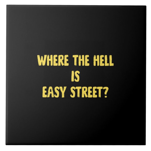 Funny Where is Easy Street Quote Ceramic Tile (Front)