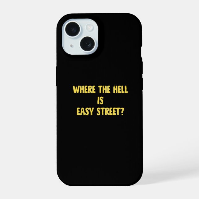Funny Where is Easy Street Quote iPhone 15 Case (Back)