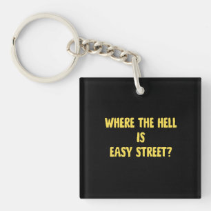 Funny Where is Easy Street Quote Key Ring