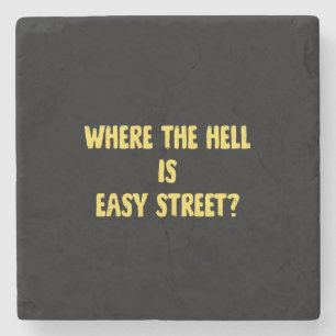 Funny Where is Easy Street Quote Stone Coaster