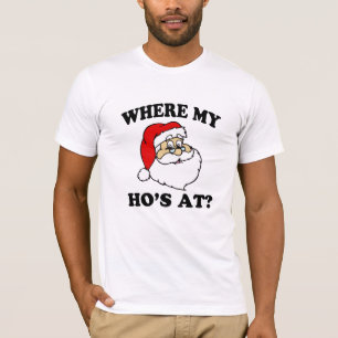 Funny Where My Ho's at Christmas Shirt