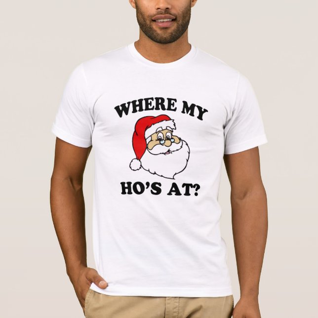 Funny Where My Ho's at Christmas Shirt (Front)