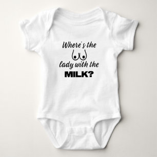 Funny Where's The Lady With The Milk Breastfeeding Baby Bodysuit