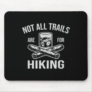 Funny Whiskey Cigars Lovers Not All Trails Are For Mouse Pad