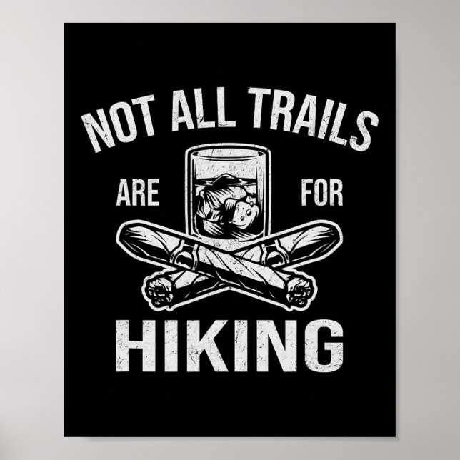 Funny Whiskey Cigars Lovers Not All Trails Are For Poster (Front)