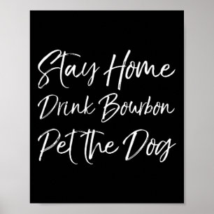 Funny Whiskey Quote Joke Stay Home Drink Bourbon P Poster