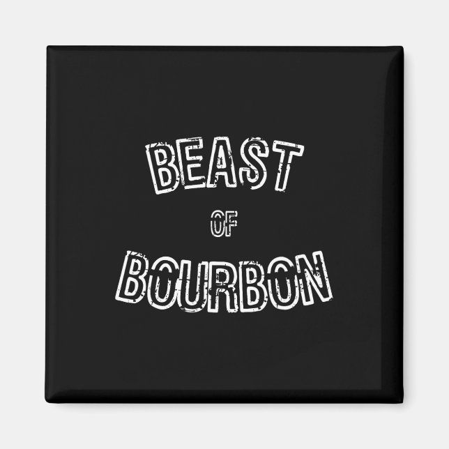 Funny Whiskey Tee Beast Of Bourbon Gift  Magnet (Front)