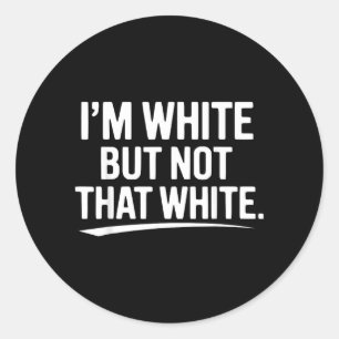 Funny White But Not That White Sarcastic Humour Classic Round Sticker
