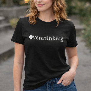 Funny White Text Overthinking Women T-Shirt