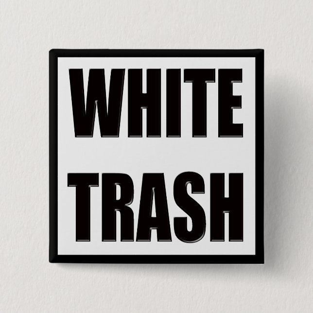 Funny White Trash T-shirts Gifts 15 Cm Square Badge (Front)