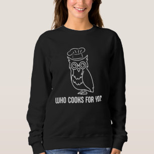 Funny Who Cooks For You Barred Owl Wildlife Biolog Sweatshirt