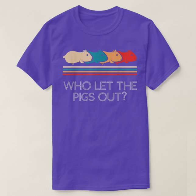 Funny Who Let The Pigs Out Guinea Pig Owner Pets R T-Shirt (Design Front)