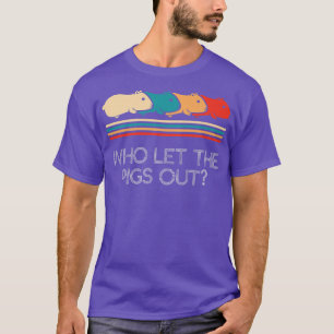 Funny Who Let The Pigs Out Guinea Pig Owner Pets R T-Shirt