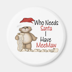 Funny Who Needs Santa Meemaw Magnet