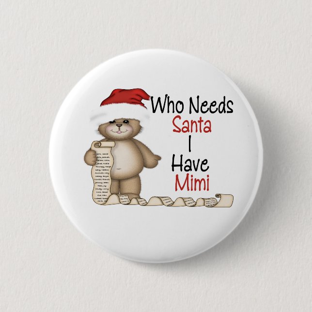 Funny Who Needs Santa Mimi 6 Cm Round Badge (Front)