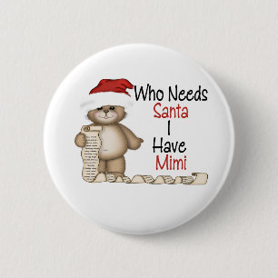 Funny Who Needs Santa Mimi 6 Cm Round Badge