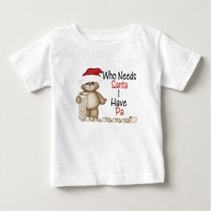 Funny Who Needs Santa Pa Baby T-Shirt