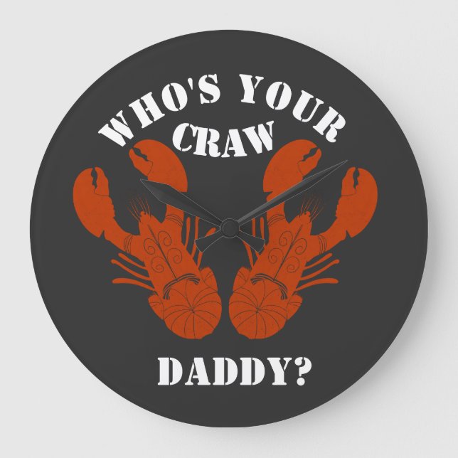 Funny Who's Your Craw Daddy Large Clock (Front)