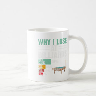 Funny Why I Lose At Billiards Pool Player Billiard Coffee Mug