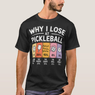Funny Why I Lose At Pickleball Chart For T-Shirt