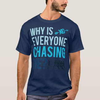 Funny Why is Everyone Chasing Me Cross Country T-Shirt