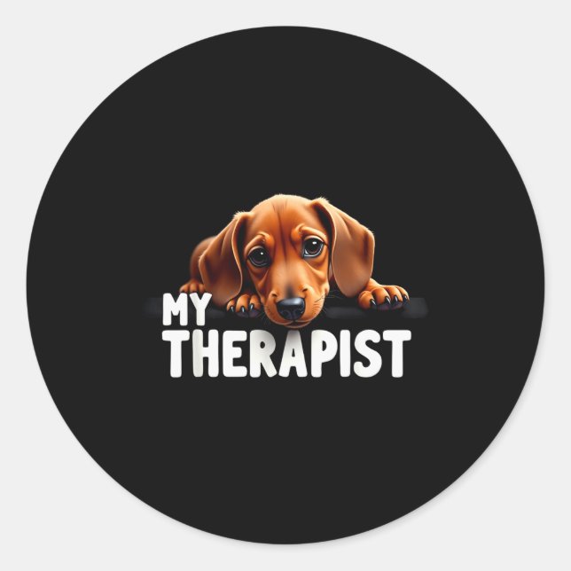 Funny Wiener Puppy My Therast Dachshund Dog  Classic Round Sticker (Front)