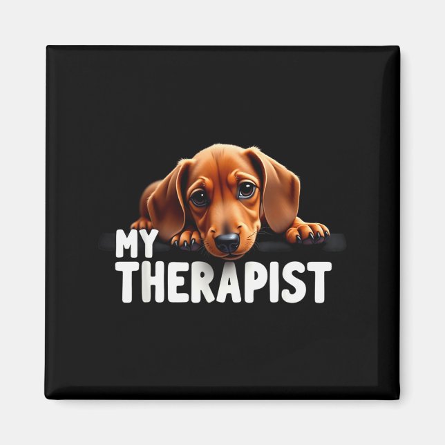 Funny Wiener Puppy My Therast Dachshund Dog  Magnet (Front)