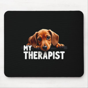 Funny Wiener Puppy My Therast Dachshund Dog Mouse Pad