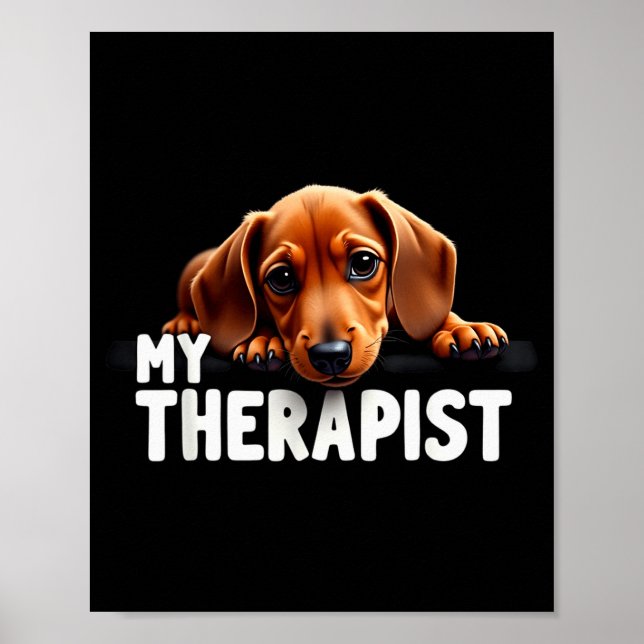 Funny Wiener Puppy My Therast Dachshund Dog  Poster (Front)