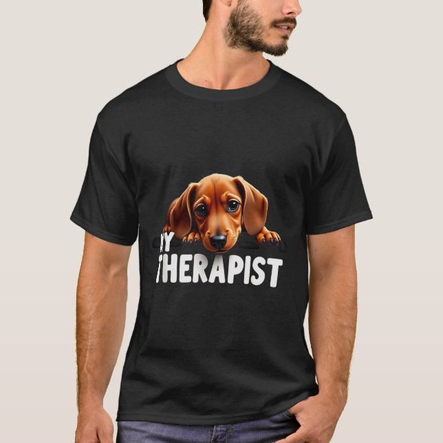 Funny Wiener Puppy My Therast Dachshund Dog  T-Shirt (Front)