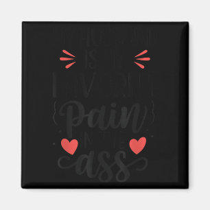 Funny Wife Quote My Husband Favorite Pain In The  Magnet