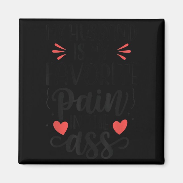Funny Wife Quote My Husband Favourite Pain In The  Magnet (Front)
