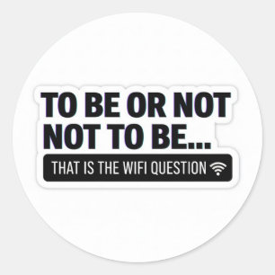 Funny WiFi Question Shakespeare Tech Humor Stick Classic Round Sticker