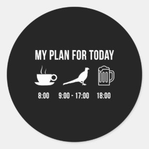 Funny Wild Pheasant Hunting Hunter My Plan For Tod Classic Round Sticker
