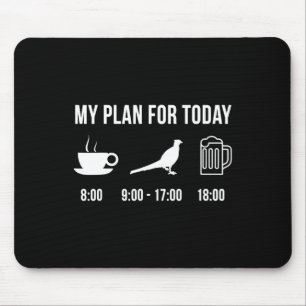 Funny Wild Pheasant Hunting Hunter My Plan For Tod Mouse Pad