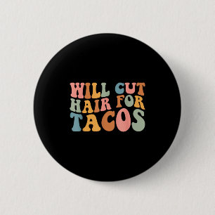 Funny Will Cut Hair Tacos Hairstylist 6 Cm Round Badge