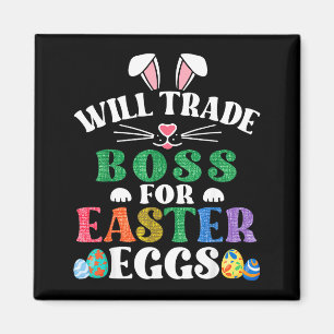 Funny will trade boss for easter candy eggs bunnyF Magnet