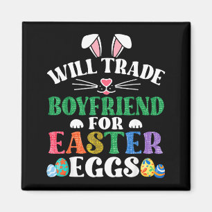 Funny will trade boyfriend for easter candy eggsFu Magnet