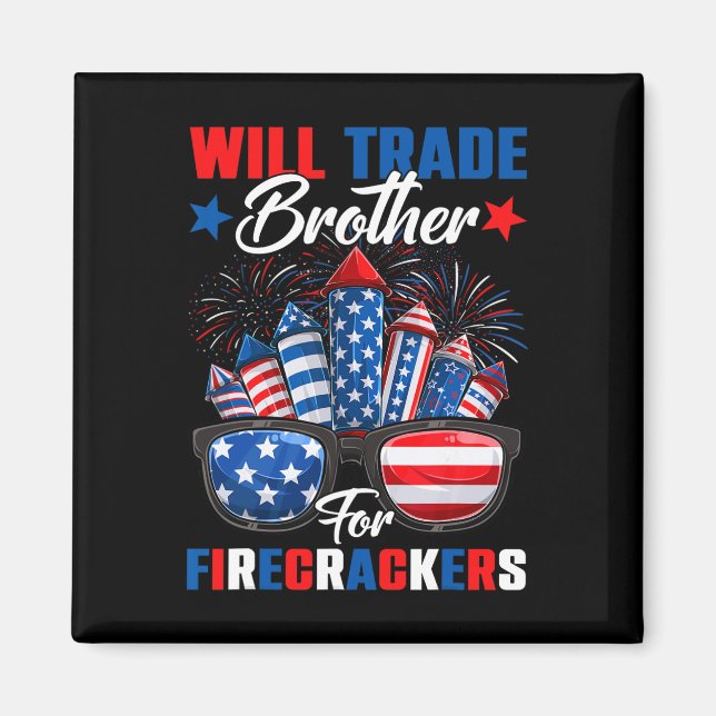 Funny Will Trade Brother For Firecrackers Sister 4 Magnet (Front)
