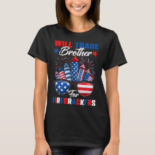 Funny Will Trade Brother For Firecrackers Sister 4 T-Shirt