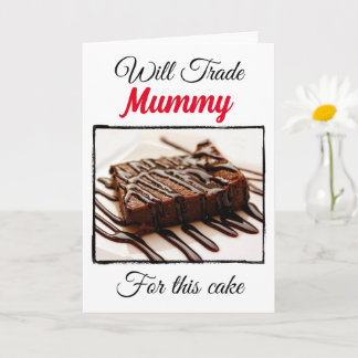 Funny Will Trade For: Mummy Card