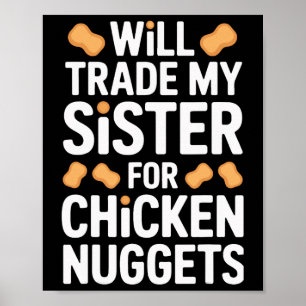 Funny Will Trade My Sister For Chicken Nuggets Poster