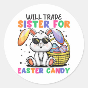 Funny Will Trade Sister For Easter Candy Bunny Egg Classic Round Sticker