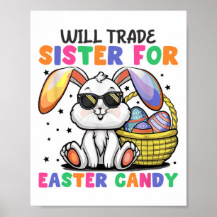 Funny Will Trade Sister For Easter Candy Bunny Egg Poster