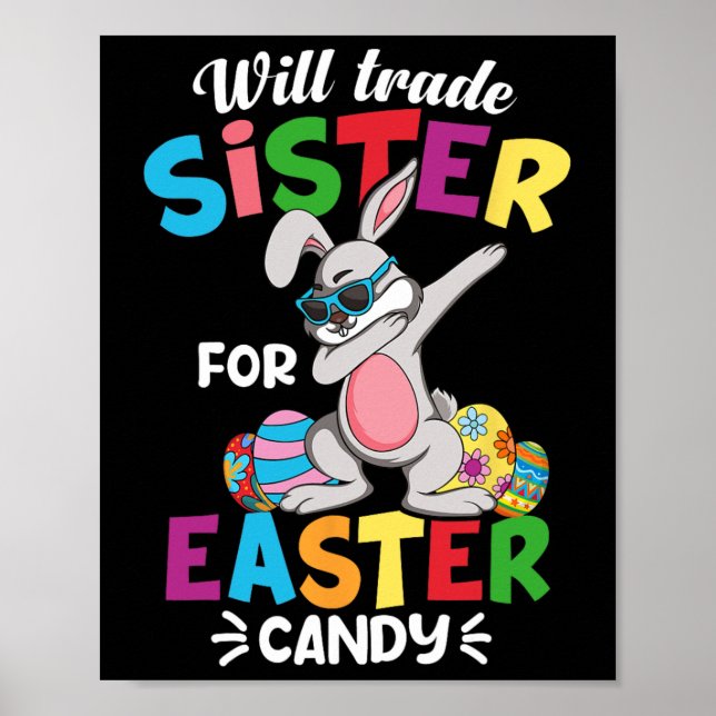 Funny Will Trade Sister For Easter Candy Dabbing B Poster (Front)