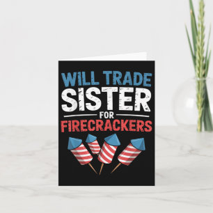 Funny Will Trade Sister For Firecrackers Usa 4th O Card