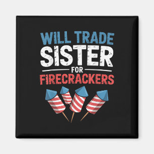 Funny Will Trade Sister For Firecrackers Usa 4th O Magnet